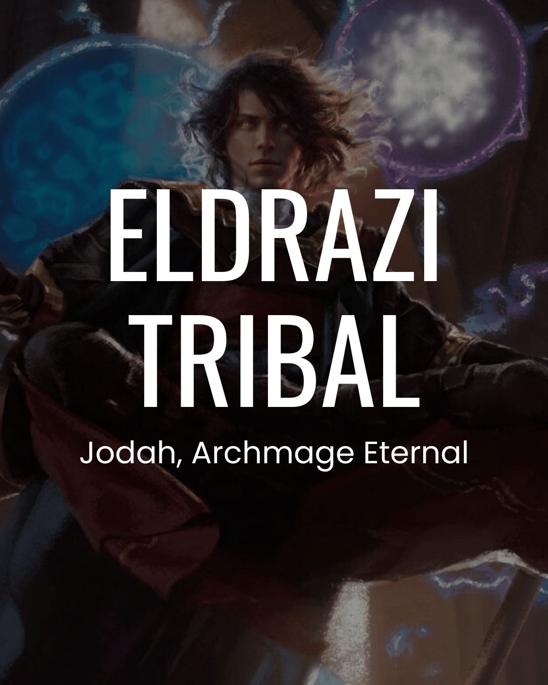 mtg jodah archmage eternal commander deck Eldrazi - Jodah, Archmage Eternal