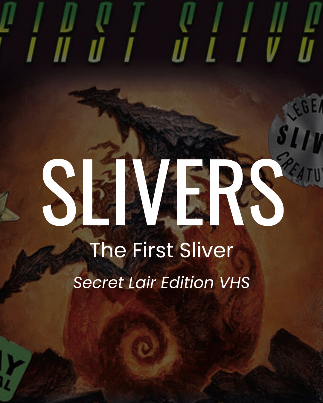 Slivers - The First Sliver - Secret Lair Drop VHS - Commander Deck - Crusty Games